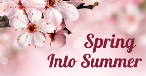 floral background with Spring Into Summer written on it